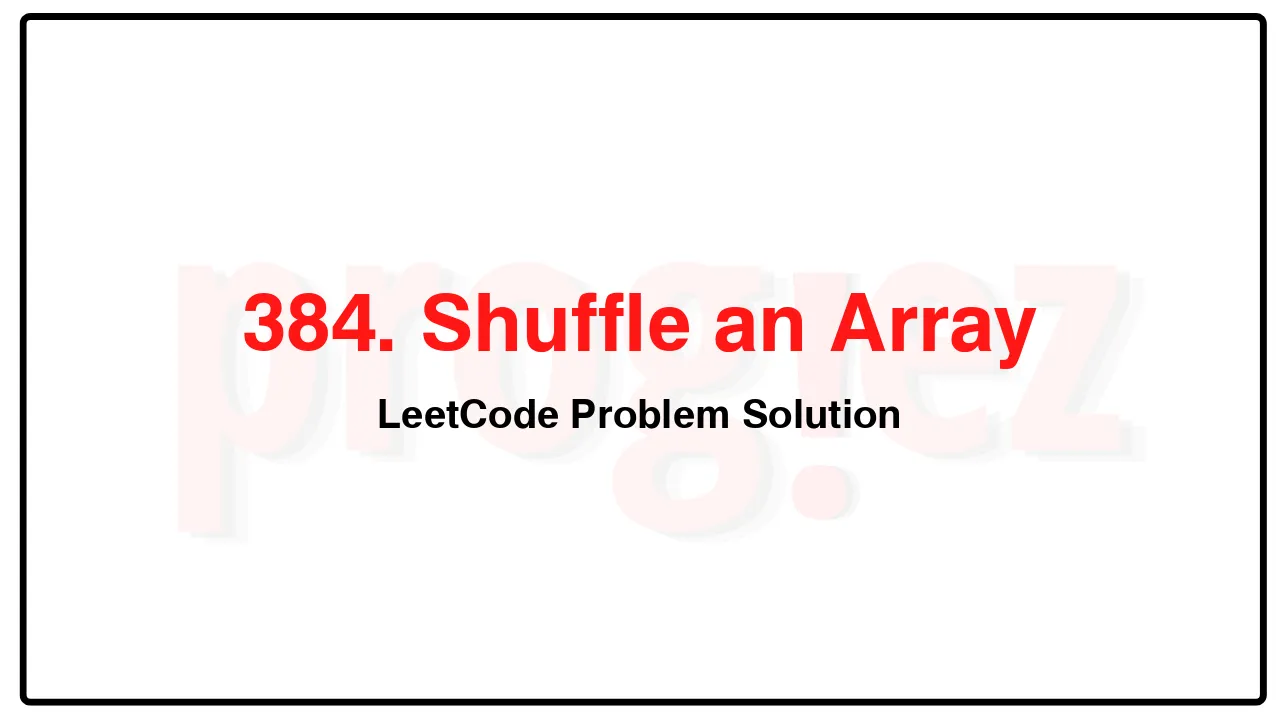 384. Shuffle an ArrayLeetCode Solution image