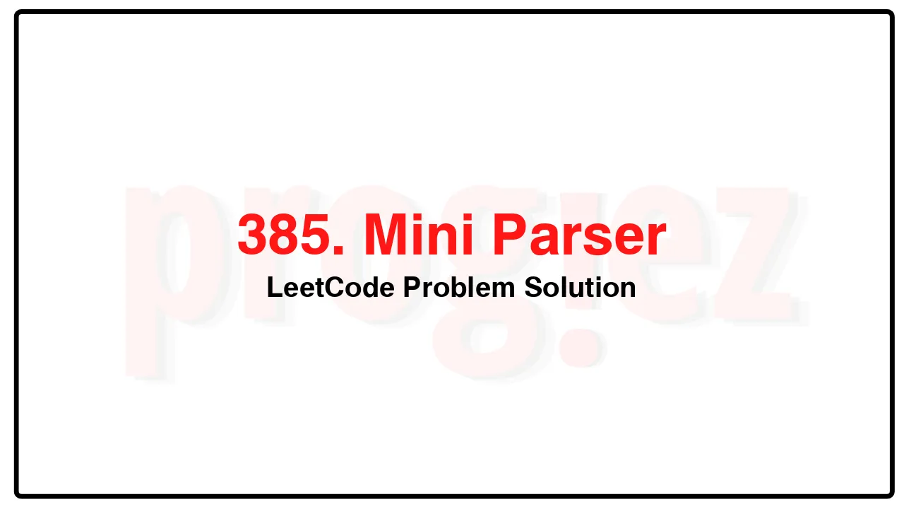 385. Mini Parser LeetCode Solution image