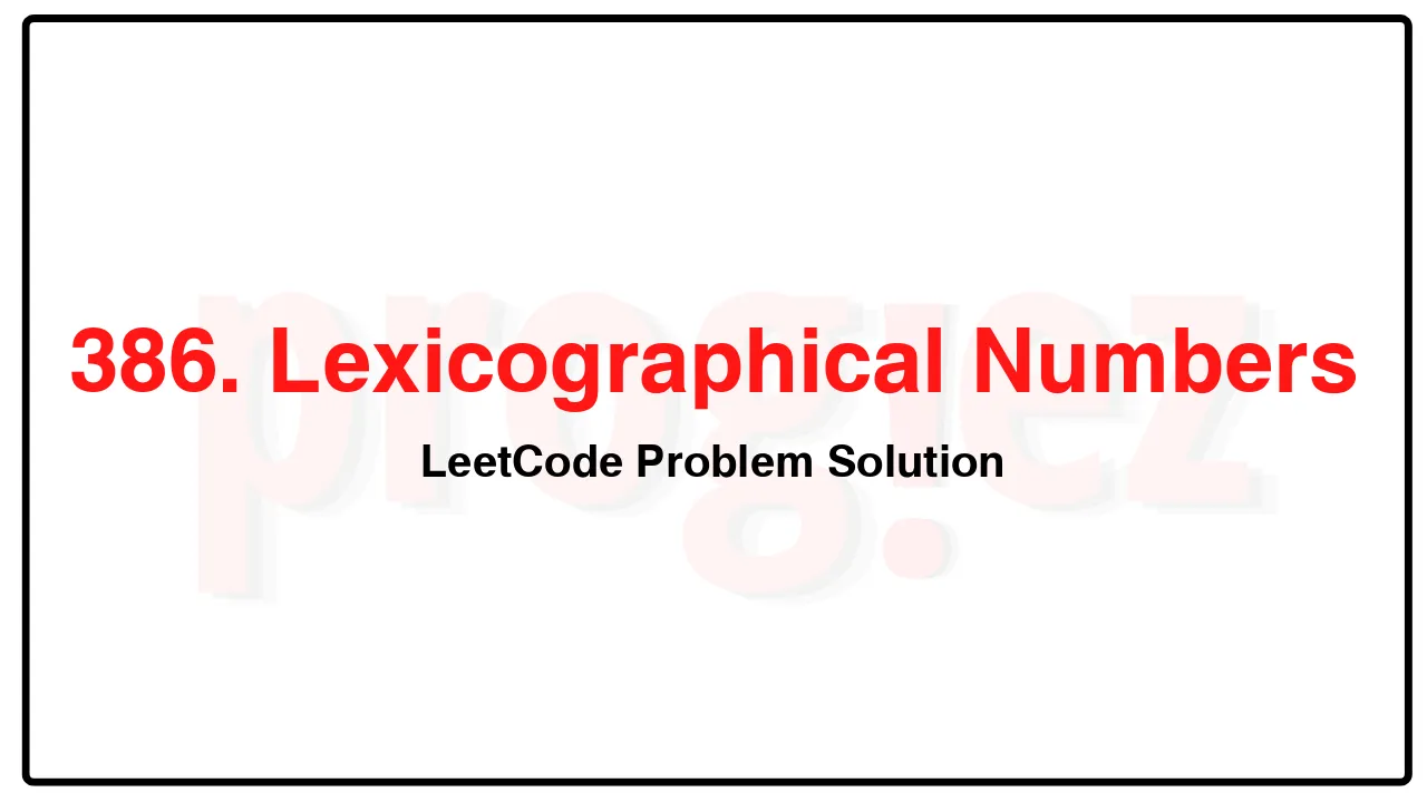 386. Lexicographical Numbers LeetCode Solution image