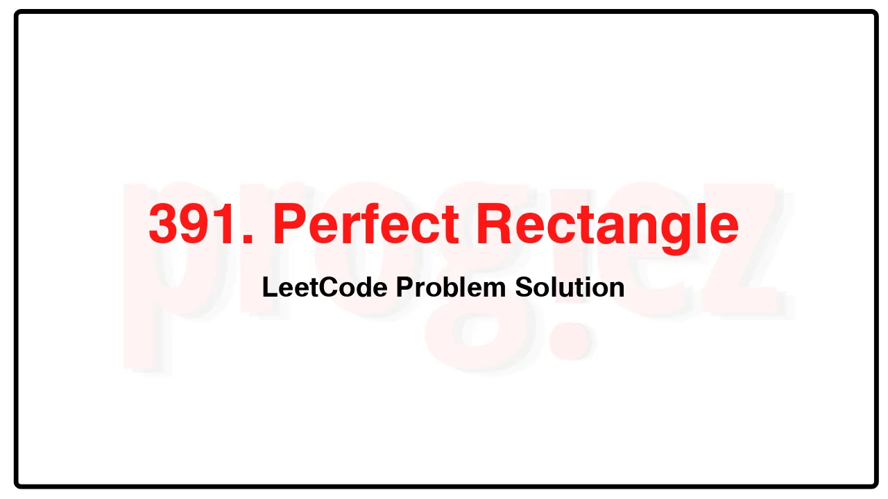 391. Perfect Rectangle LeetCode Solution image