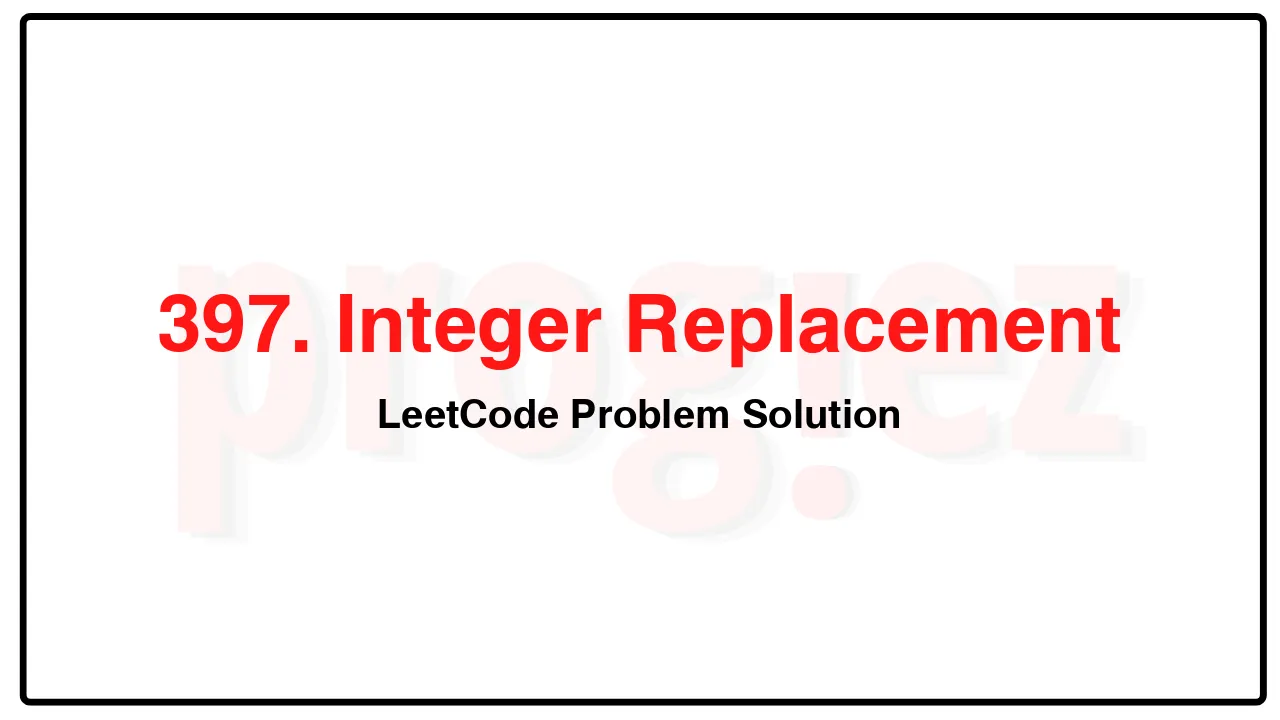 397. Integer ReplacementLeetCode Solution image