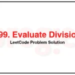 399-Evaluate-Division-LeetCode-Problem-Solution