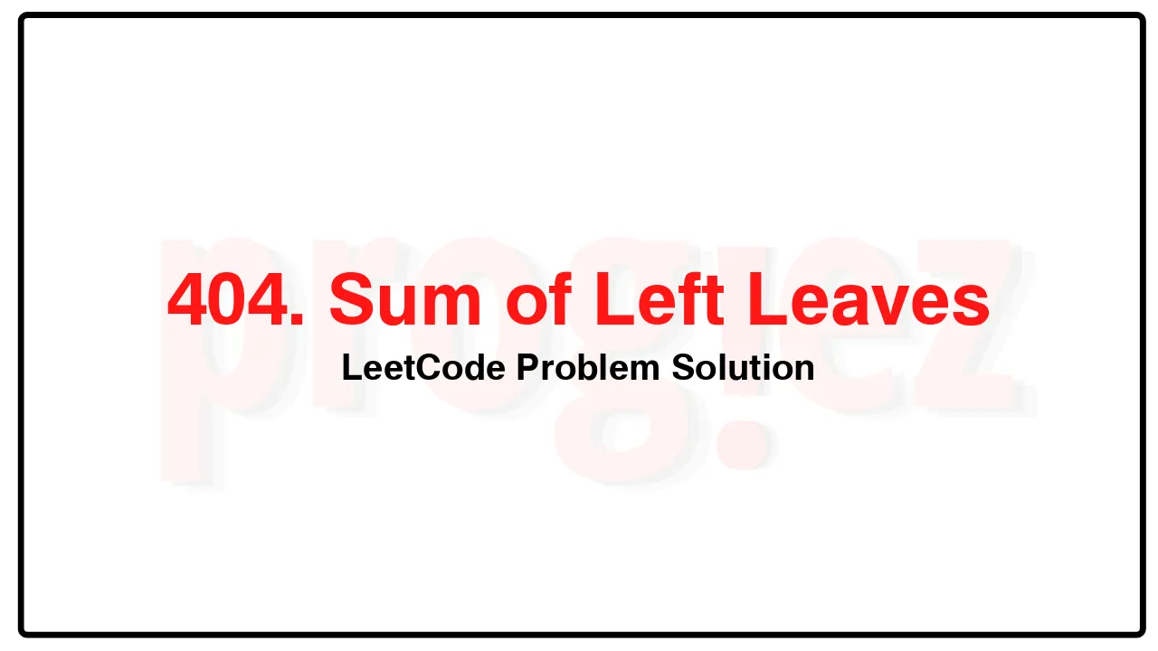 404. Sum of Left Leaves LeetCode Solution image