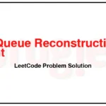 406-Queue-Reconstruction-by-Height-LeetCode-Problem-Solution