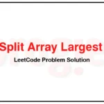 410-Split-Array-Largest-Sum-LeetCode-Problem-Solution