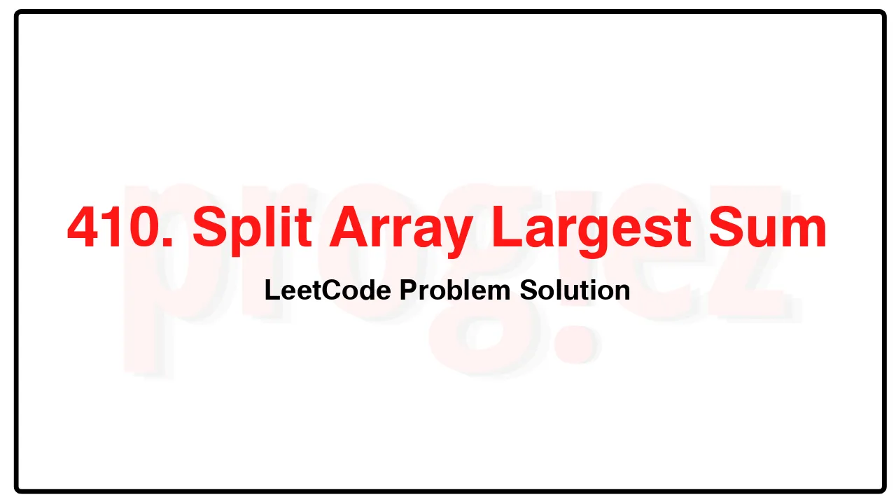 410. Split Array Largest Sum LeetCode Solution image