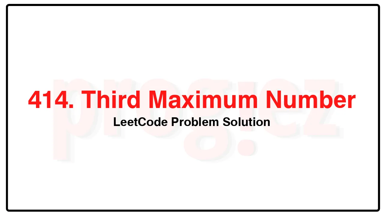 414. Third Maximum Number LeetCode Solution image