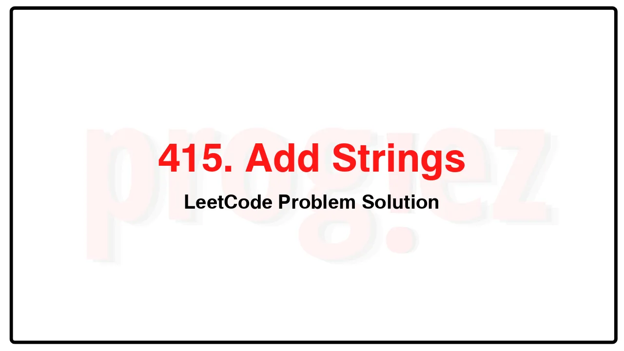 415. Add Strings LeetCode Solution image