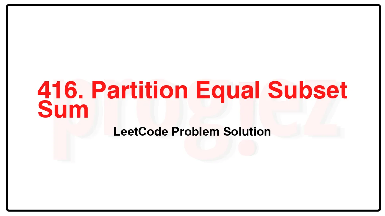 416. Partition Equal Subset Sum LeetCode Solution image