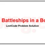 419-Battleships-in-a-Board-LeetCode-Problem-Solution