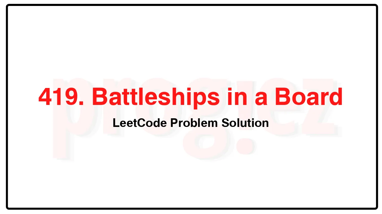 419. Battleships in a BoardLeetCode Solution image