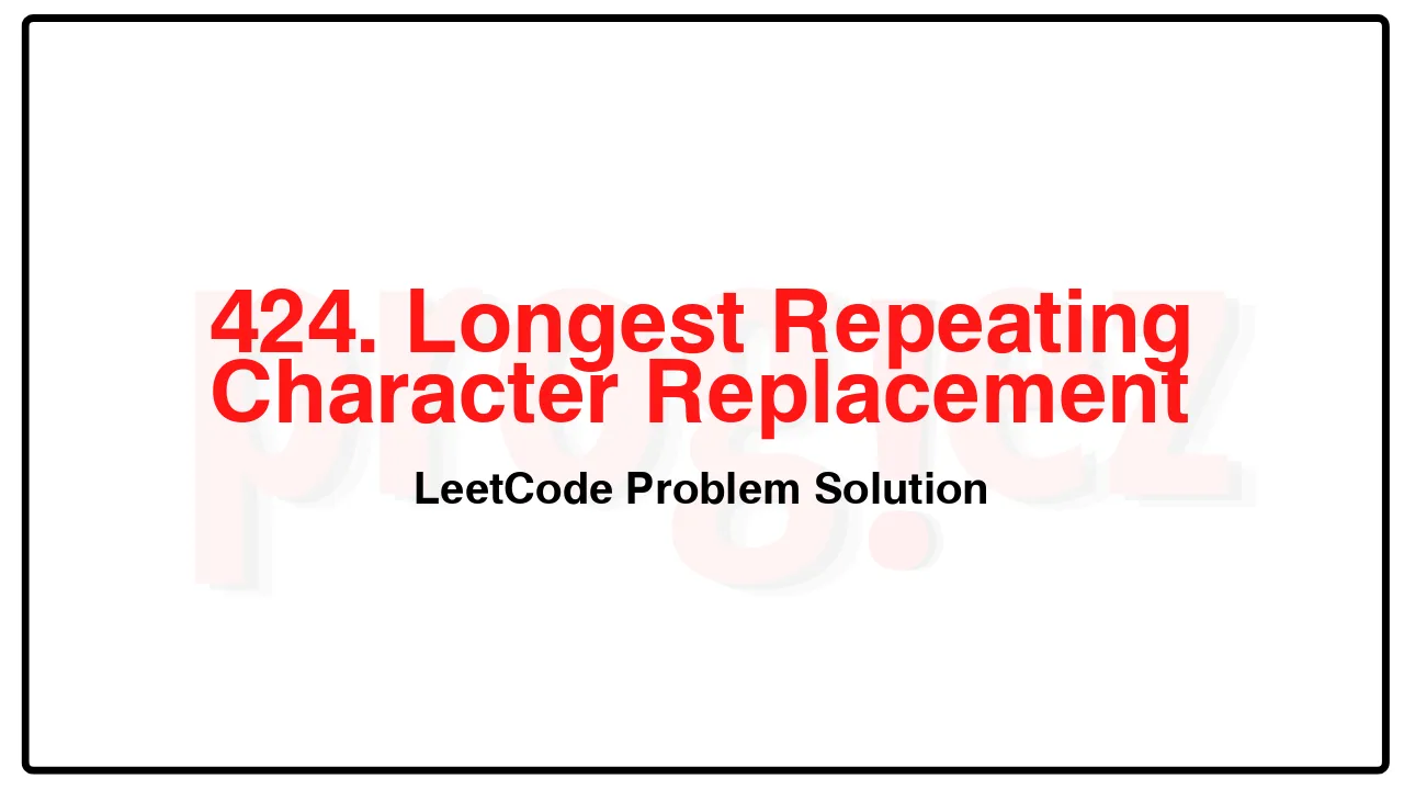 424. Longest Repeating Character Replacement LeetCode Solution image