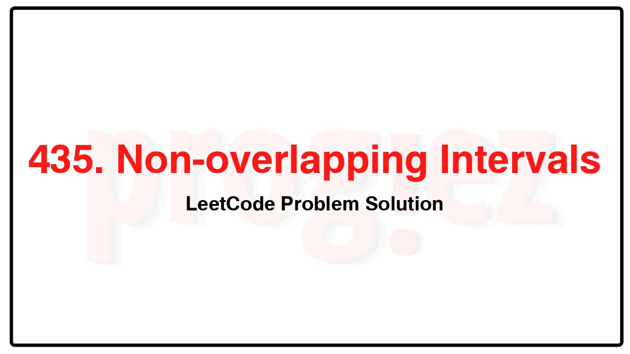 435. Non-overlapping Intervals LeetCode Solution image