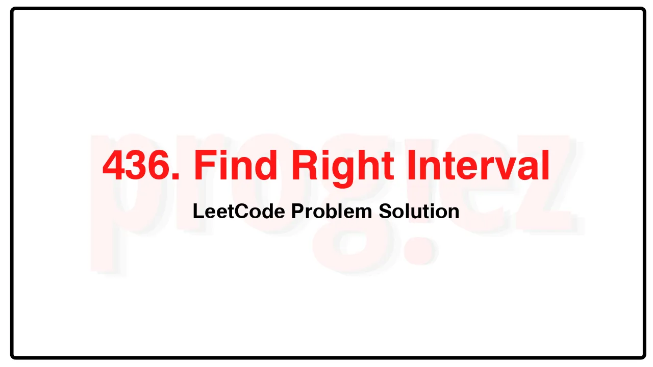 436. Find Right Interval LeetCode Solution image