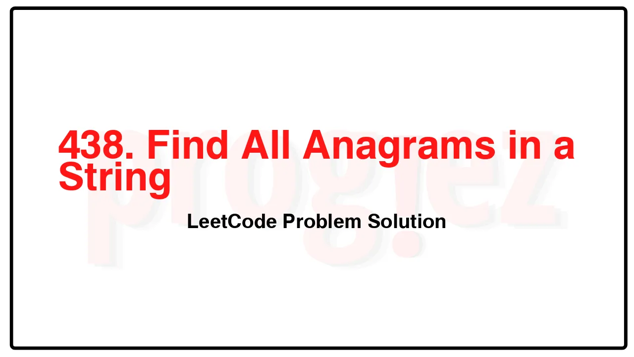 438. Find All Anagrams in a String LeetCode Solution image