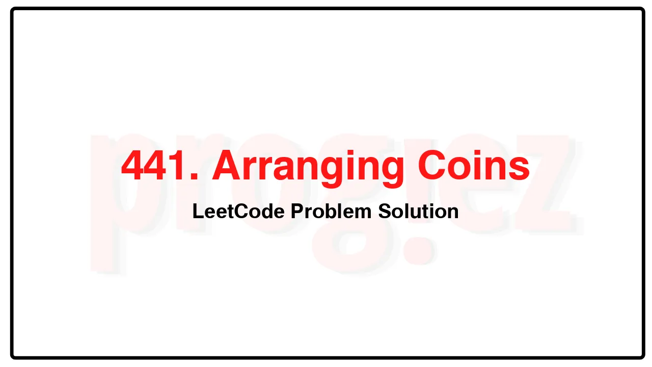 441. Arranging CoinsLeetCode Solution image