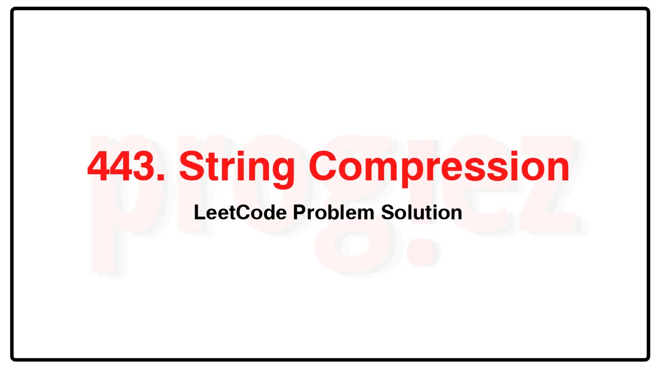 443. String Compression LeetCode Solution image