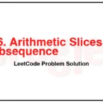 446-Arithmetic-Slices-II-Subsequence-LeetCode-Problem-Solution