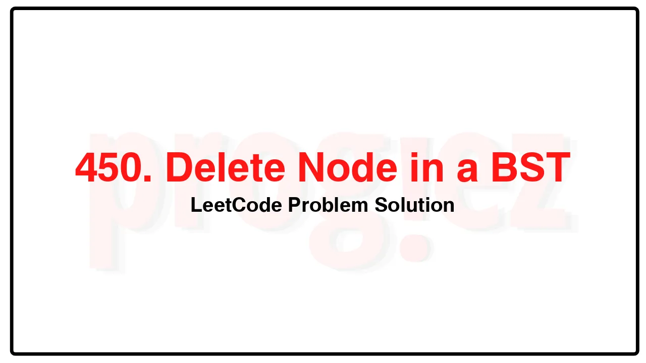 450. Delete Node in a BST LeetCode Solution image