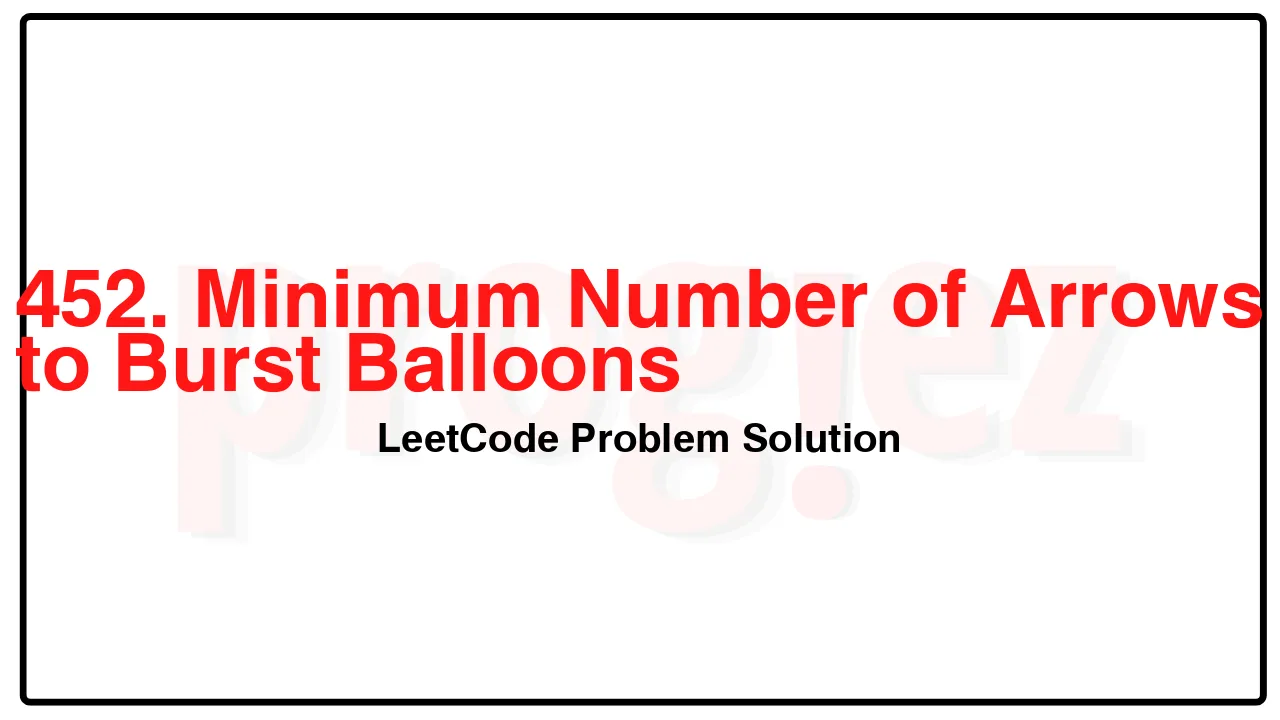 452. Minimum Number of Arrows to Burst Balloons LeetCode Solution image