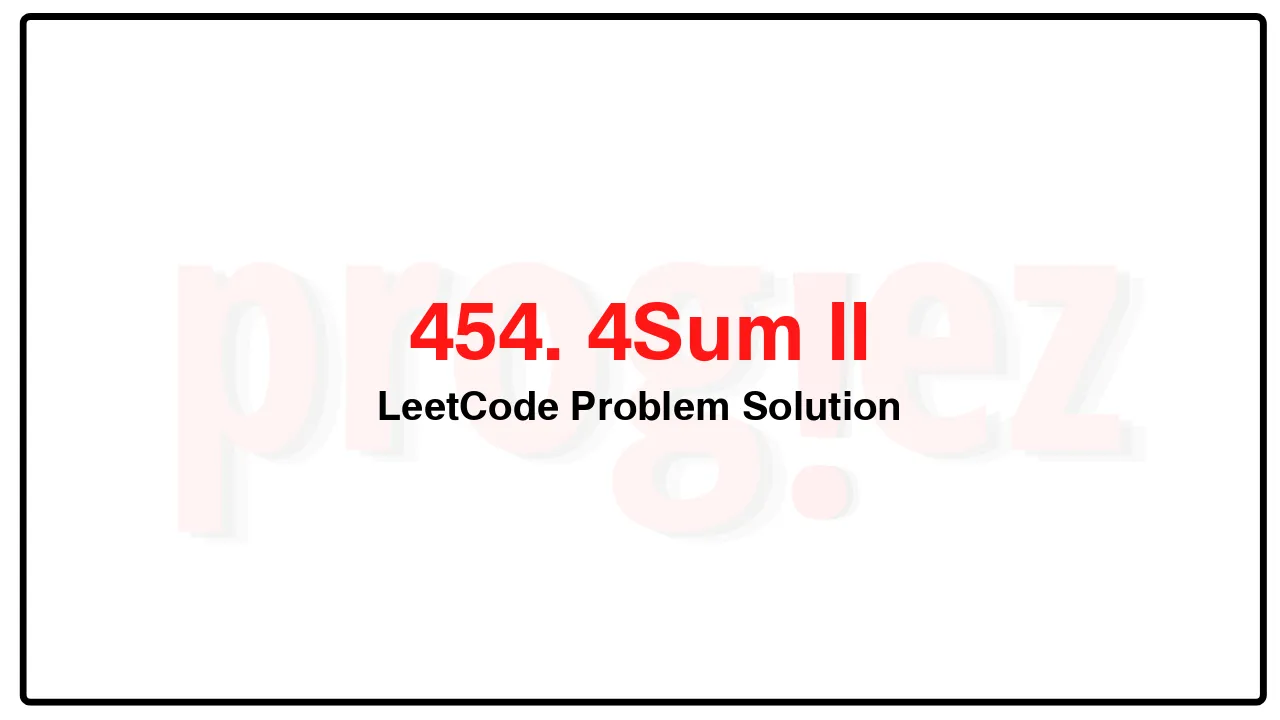 454. 4Sum II LeetCode Solution image