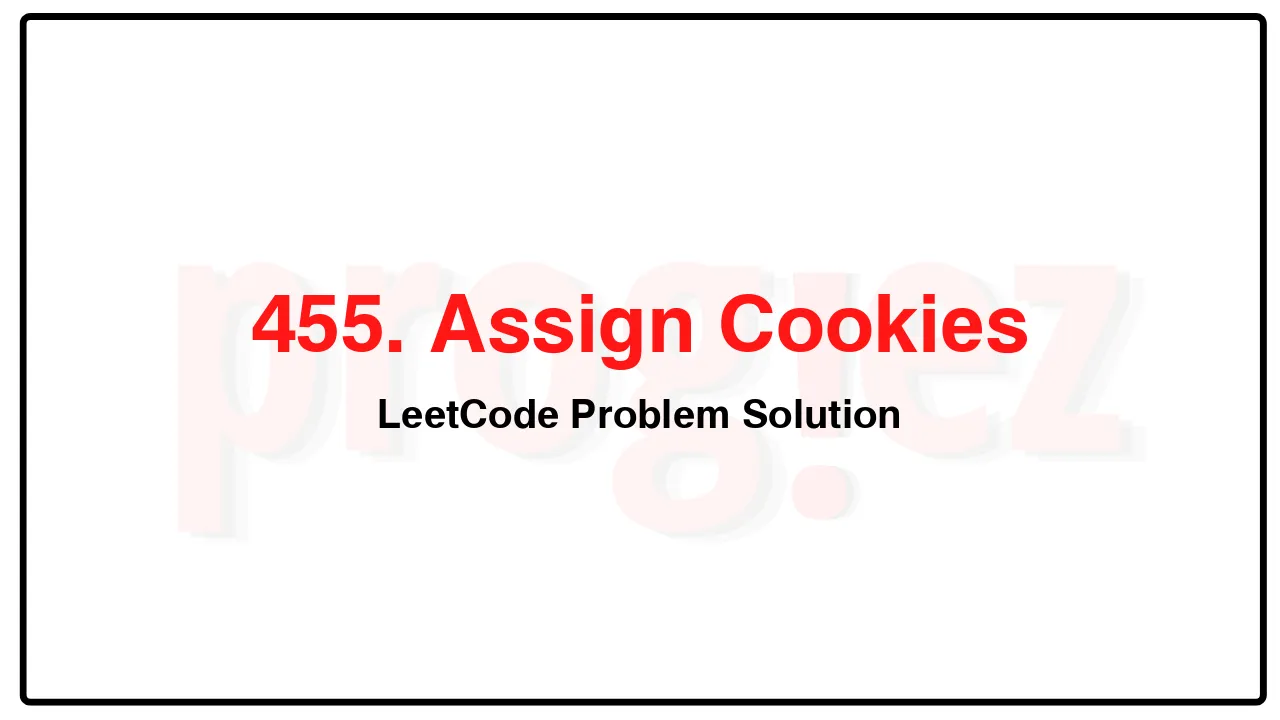 455. Assign Cookies LeetCode Solution image