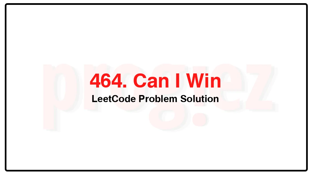 464. Can I Win LeetCode Solution image