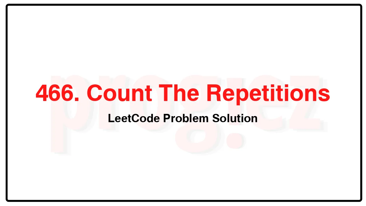 466. Count The RepetitionsLeetCode Solution image