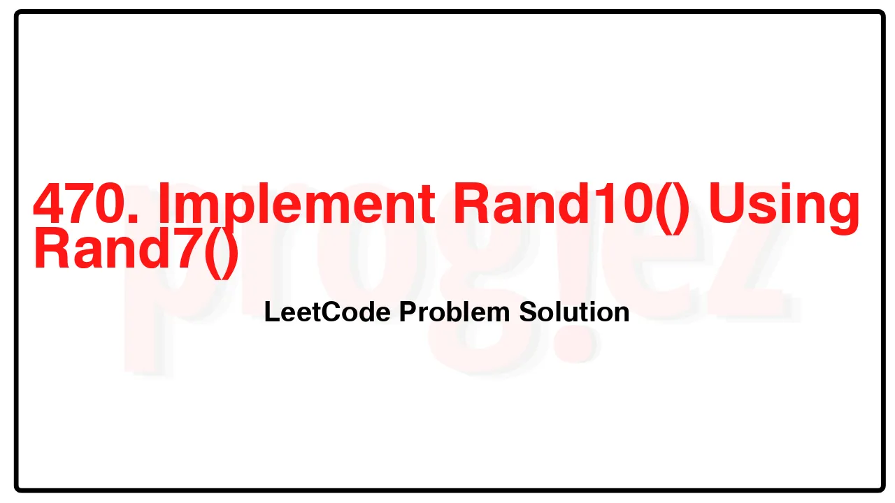470. Implement Rand10() Using Rand7()LeetCode Solution image