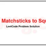 473-Matchsticks-to-Square-LeetCode-Problem-Solution