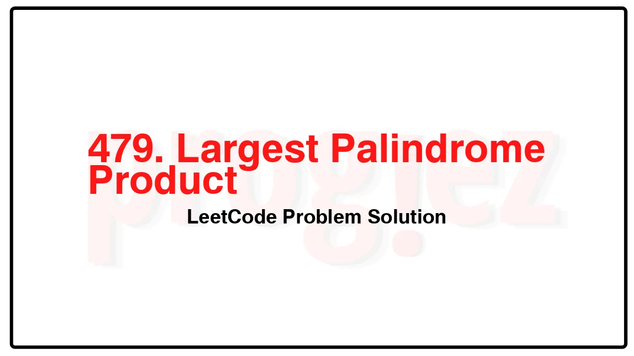 479. Largest Palindrome Product LeetCode Solution image