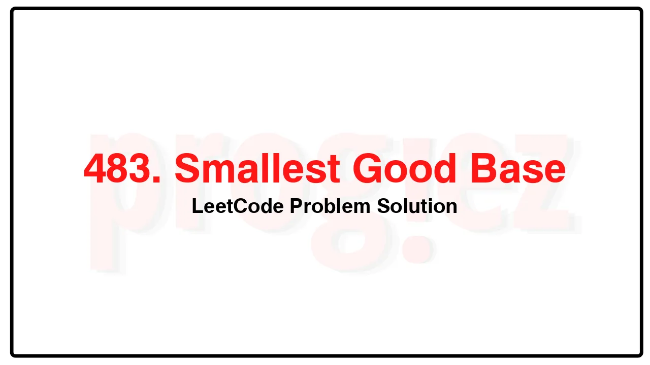 483. Smallest Good Base LeetCode Solution image