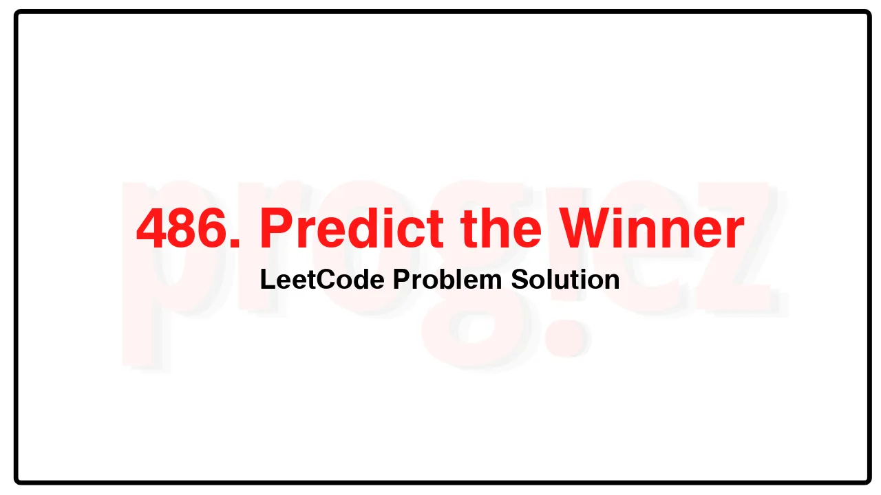 486. Predict the Winner LeetCode Solution image