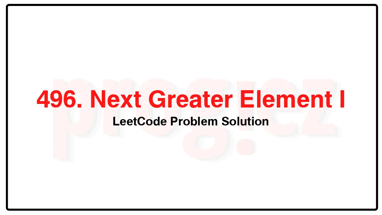 496. Next Greater Element I LeetCode Solution image