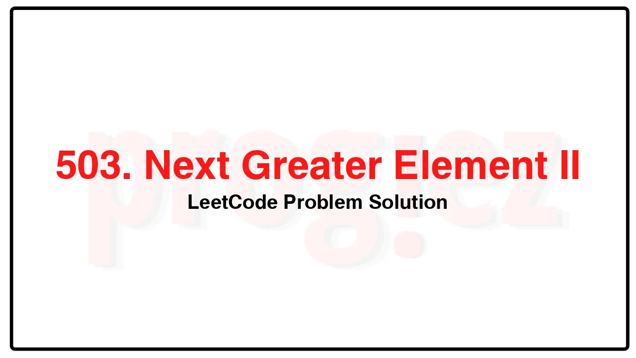 503. Next Greater Element II LeetCode Solution image