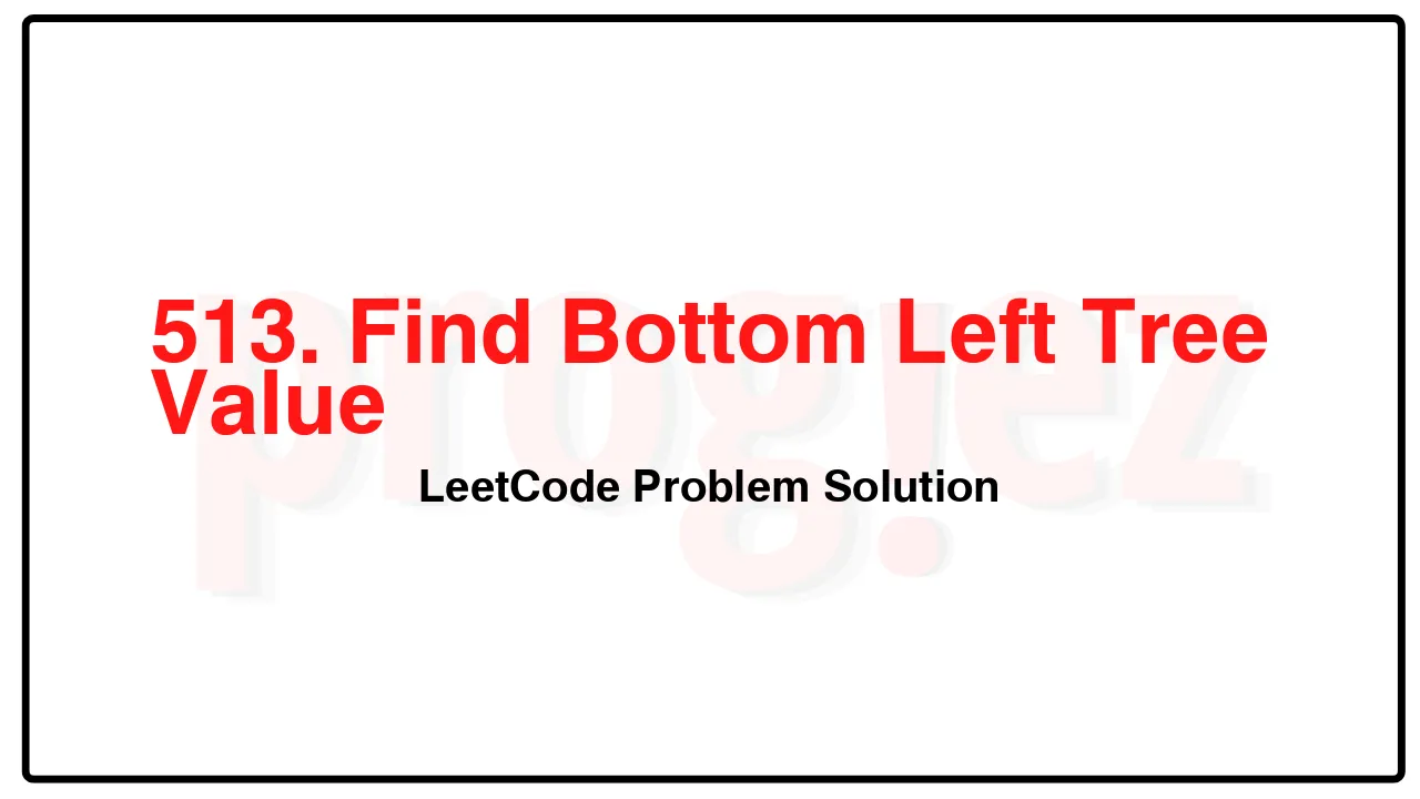 513. Find Bottom Left Tree Value LeetCode Solution image