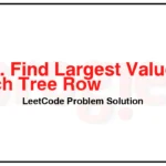 515-Find-Largest-Value-in-Each-Tree-Row-LeetCode-Problem-Solution