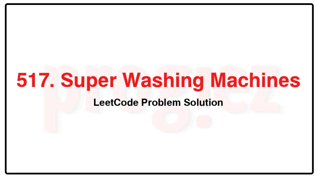 517. Super Washing MachinesLeetCode Solution image