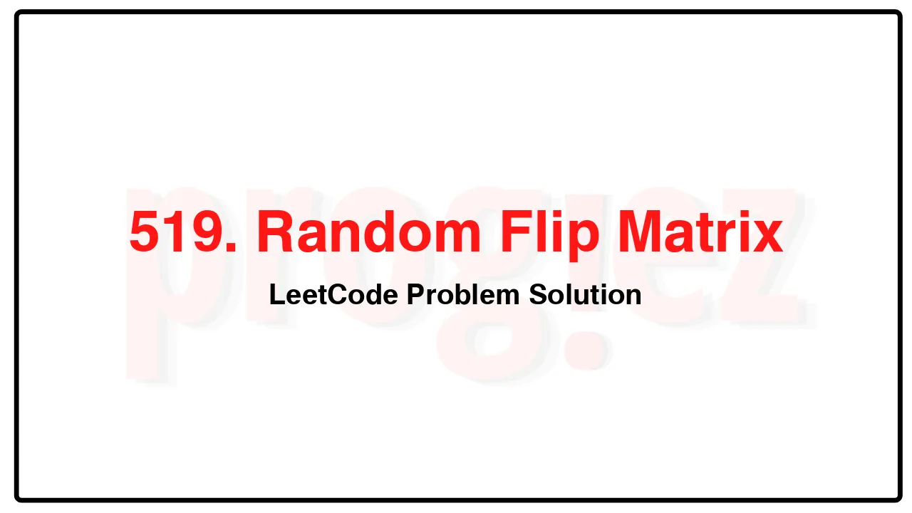 519. Random Flip MatrixLeetCode Solution image