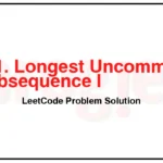 521-Longest-Uncommon-Subsequence-I-LeetCode-Problem-Solution