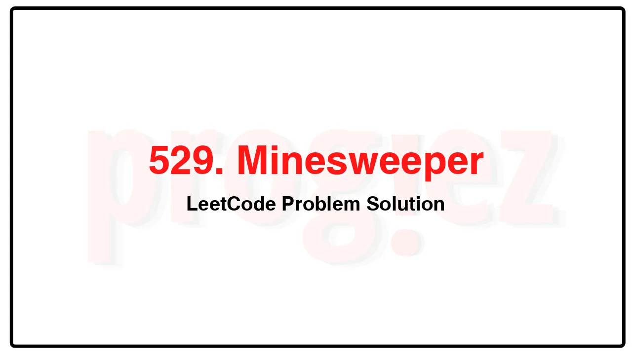 529. MinesweeperLeetCode Solution image