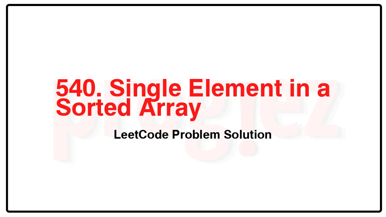 540. Single Element in a Sorted Array LeetCode Solution image