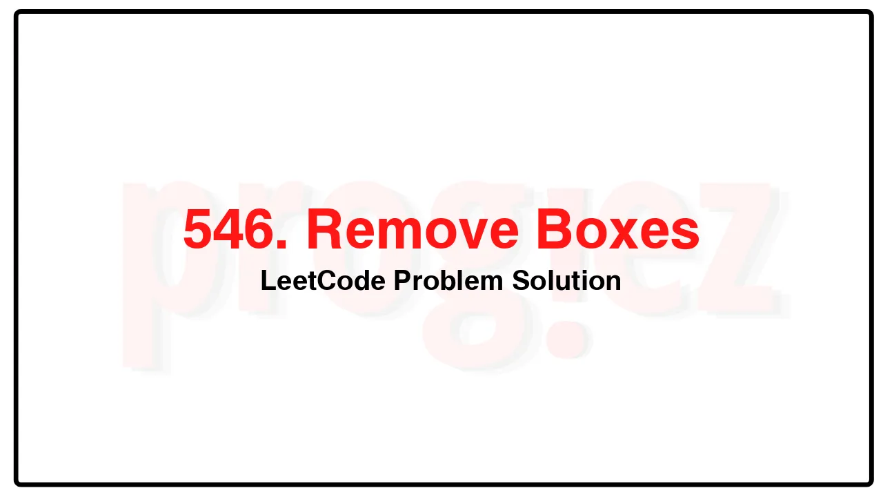 546. Remove Boxes LeetCode Solution image