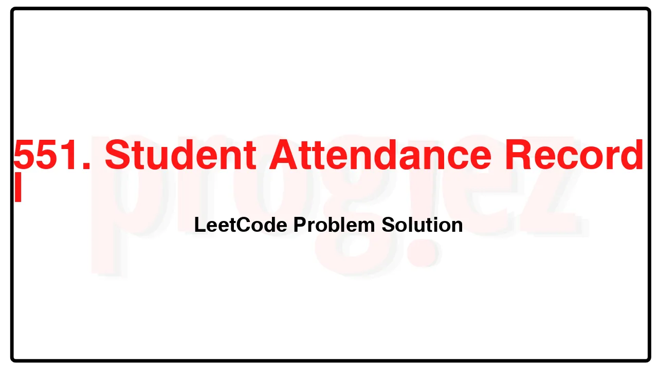 551. Student Attendance Record I LeetCode Solution image