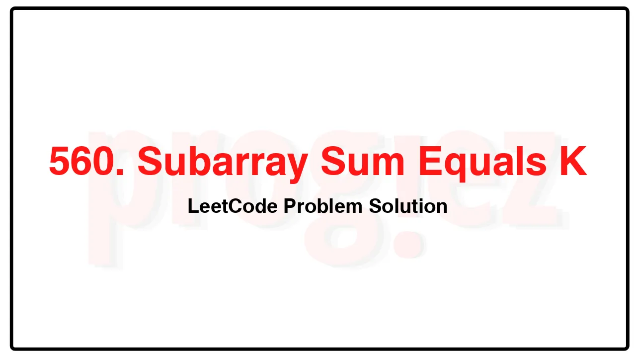 560. Subarray Sum Equals K LeetCode Solution image