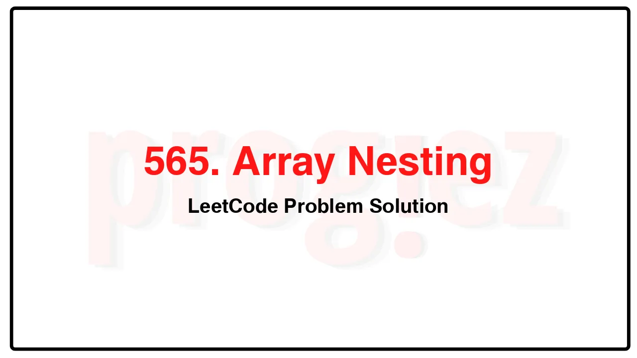 565. Array Nesting LeetCode Solution image