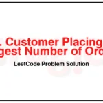 586-Customer-Placing-the-Largest-Number-of-Orders-LeetCode-Problem-Solution