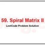 59-Spiral-Matrix-II-LeetCode-Problem-Solution