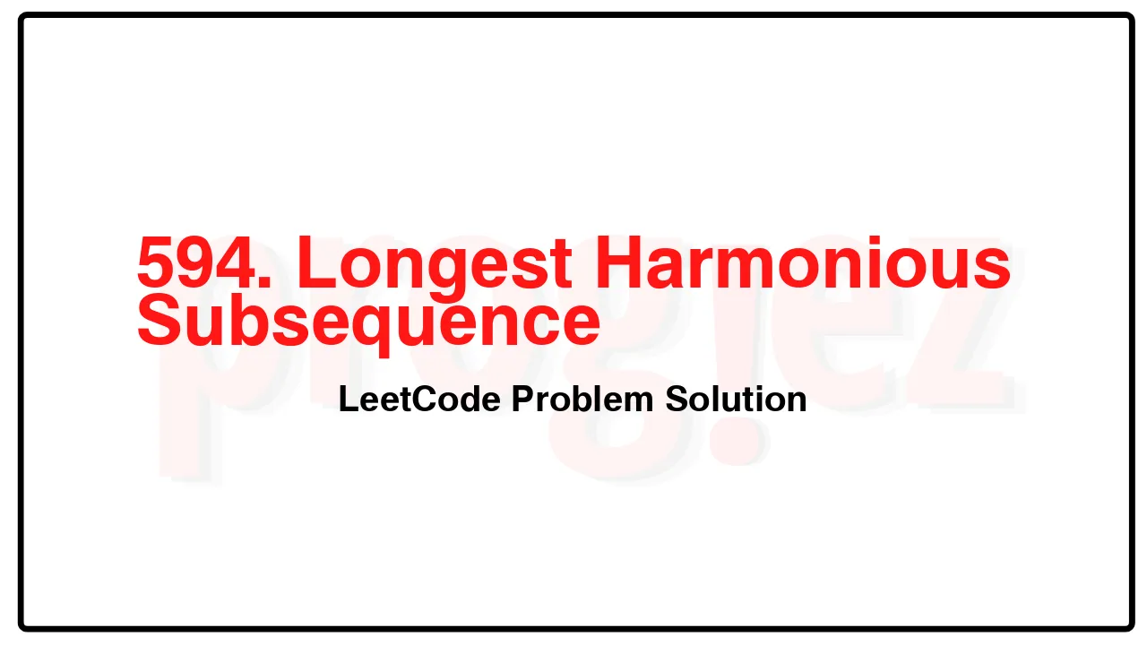 594. Longest Harmonious Subsequence LeetCode Solution image