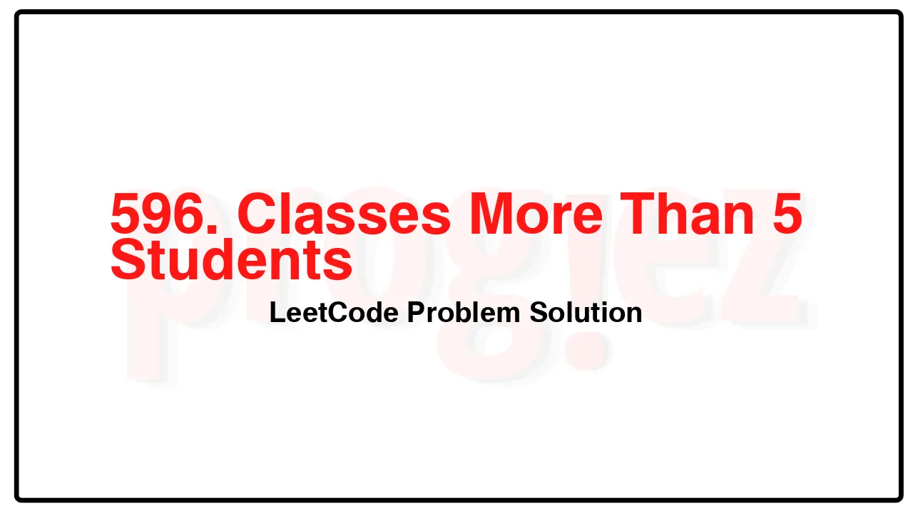 596. Classes More Than 5 StudentsLeetCode Solution image